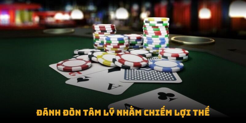 Đánh đòn tâm lý nhằm chiếm lợi thế Đánh đòn tâm lý nhằm chiếm lợi thế